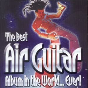 The Best Air Guitar Album in the World...Ever Vol.1 [Audio CD]