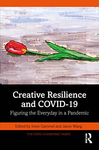 Kreative Resilienz und COVID-19: Den Alltag in einer Pandemie erkennen (The COVID [Paperback]