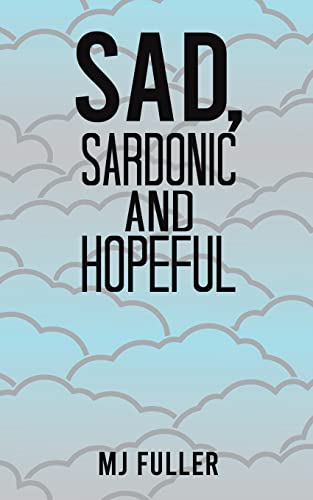 MJ Fuller - Sad, Sardonic and Hopeful [Paperback ]