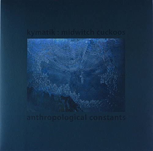 Kymatik: Midwitch Cuckoos - Anthropological Constants [Vinyl]