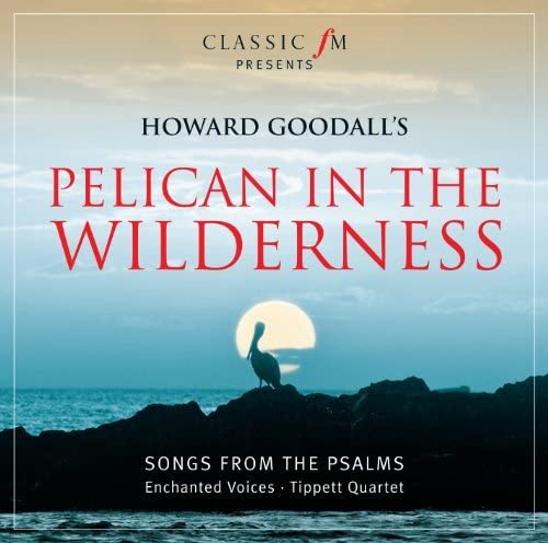 Howard Goodall: Pelican In The Wilderness [Audio-CD]