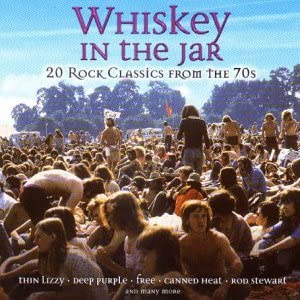 Whiskey In The Jar: 20 Rock Classics From The 70s [Audio CD]