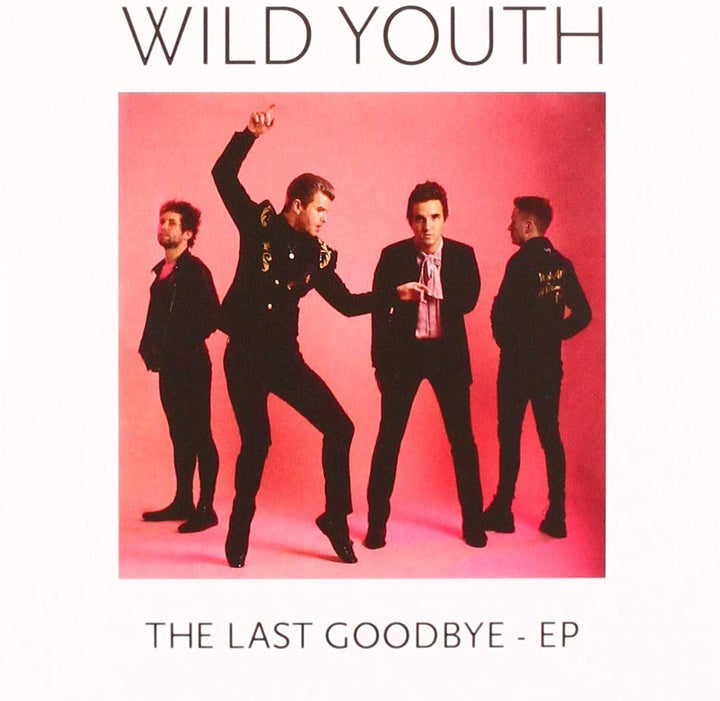 Wild Youth - The Last Goodbye - EP [Audio CD]