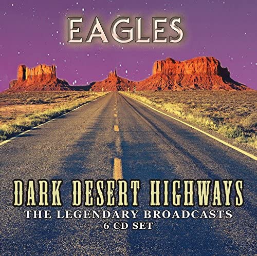 Eagles - Dark Desert Highways: 6 CD Box Set - Bookzine Special Limited Edition Bundle [Audio CD]