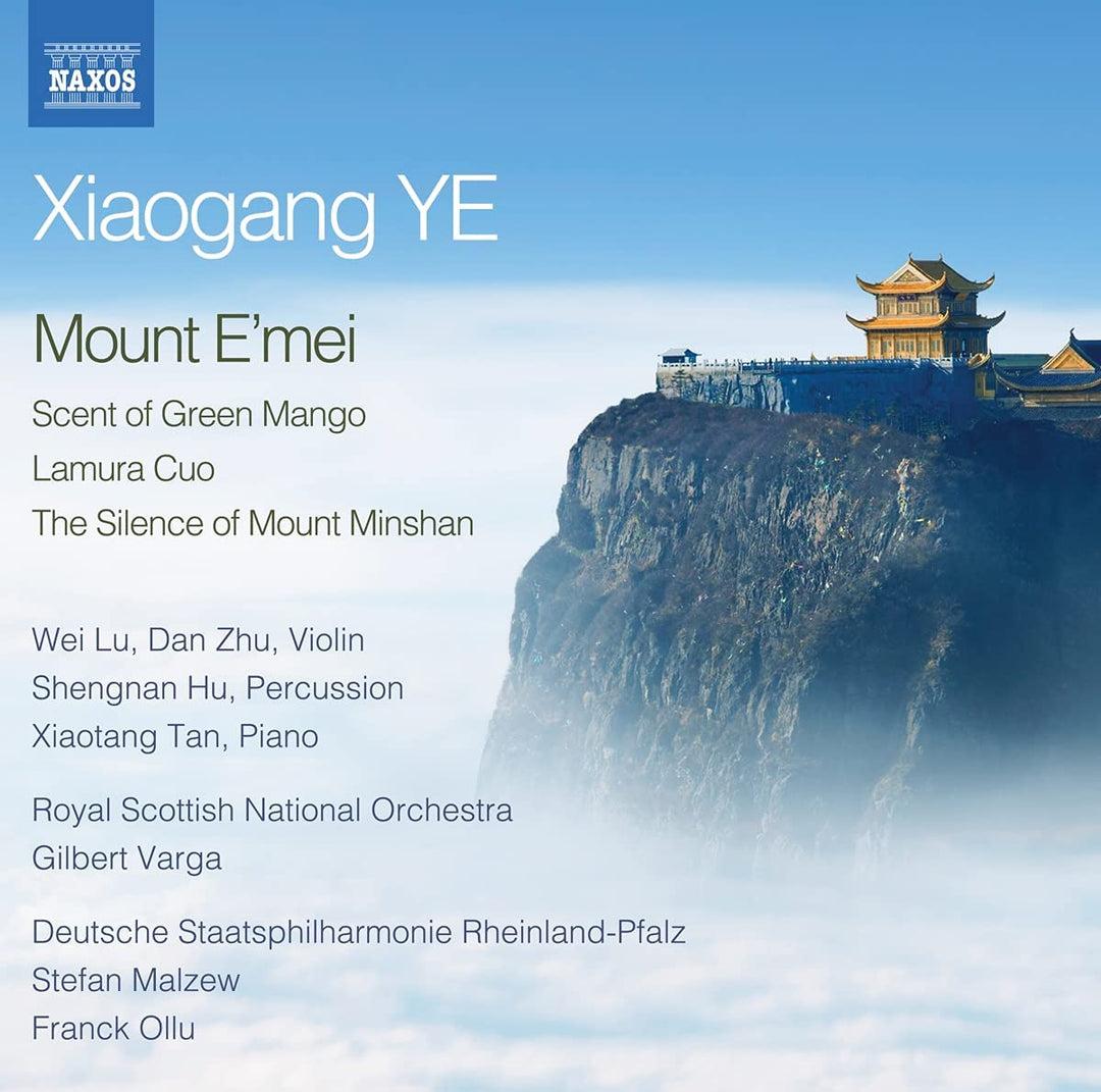 Ye: Mount Emei [Wei Lu; Dan Zhu; Shengnan Hu; Xiaotang Tan; Deutsche Staatsphilharmonie Rheinland-Pfalz; Royal Scottish National Orchestra; Franck Ollu; Stefan Malzew; Gilbert Varga ] [Naxos: 8579087] [Audio CD]