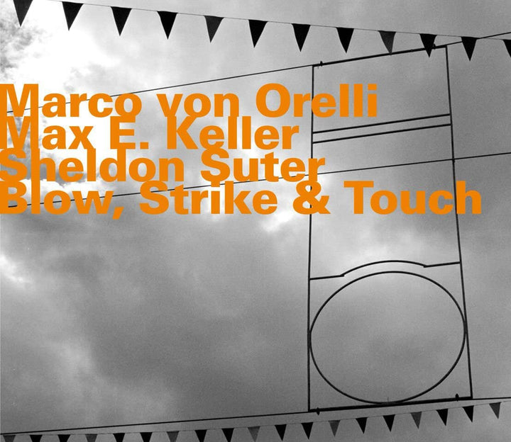 Max E Keller & Sheldon Suter Marco Von Orelli - Blow, Strike & Touch [Audio CD]