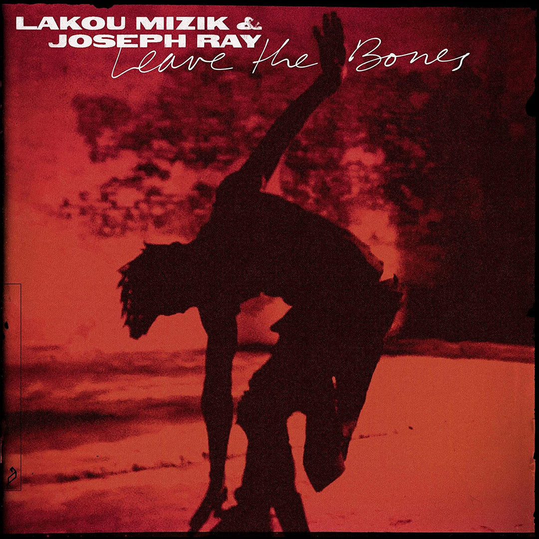 Lakou Mizik &amp; Joseph Ray – Leave The Bones [Vinyl]